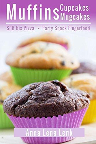 Muffins Cupcakes Mugcakes, Süß bis Pizza, Party Snack Fingerfood