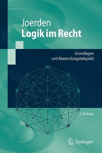 Logik im Recht: Grundlagen und Anwendungsbeispiele (Springer-Lehrbuch) (German Edition)