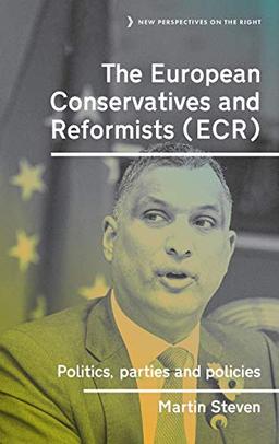 The European Conservatives and Reformists (ECR): Politics, parties and policies (New Perspectives on the Right)