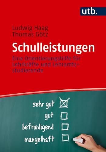 Schulleistungen: Eine Orientierungshilfe für Lehrkräfte und Lehramtsstudierende