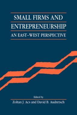 Small Firms and Entrepreneurship: An East-West Perspective