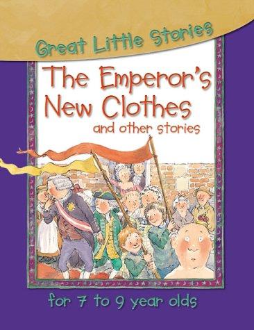 The Emperor's New Clothes and Other Stories (Great Little Stories for 7 to 9 Year Olds S.)