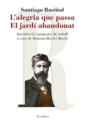 L'alegria que passa. El jardí abandonat: Introducció i propostes de treball a cura de Ramona Bosch i Bosch (LES EINES)