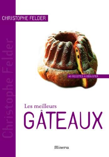 Les meilleurs gâteaux : 40 recettes à déguster