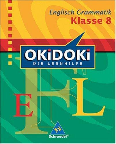 OKiDOKi - Neubearbeitung: OKiDOKi. Englisch Grammatik 8. Klasse: Die Lernhilfe