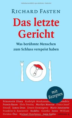 Das letzte Gericht: Was berühmte Menschen zum Schluss verspeist haben