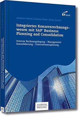 Integriertes Konzernrechnungswesen mitv SAP® Business Planning and Consolidation: Externe Rechnungslegung - Managementkonsolidierung - Unternehmensplanung