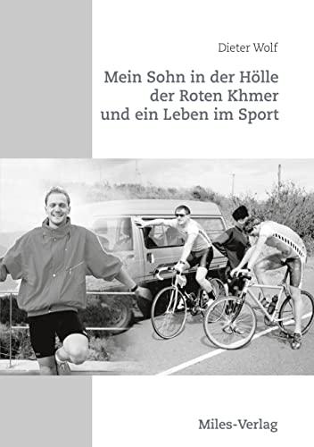 Mein Sohn in der Hölle der Roten Khmer und ein Leben im Sport