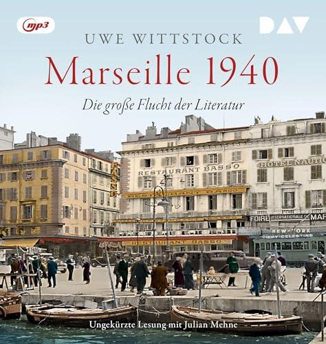 Marseille 1940. Die große Flucht der Literatur: Ungekürzte Lesung mit Julian Mehne (1 mp3-CD)