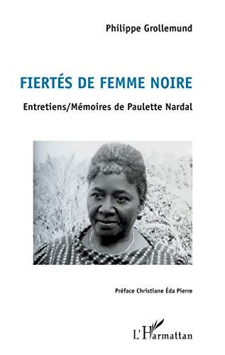 Fiertés de femme noire : entretiens-mémoires de Paulette Nardal