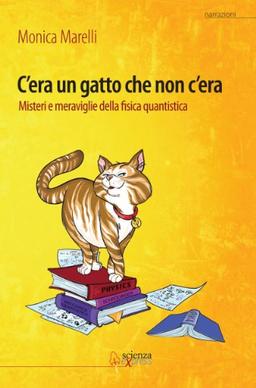 C'era un gatto che non c'era. Misteri e meraviglie della fisica quantistica (Narrazioni)