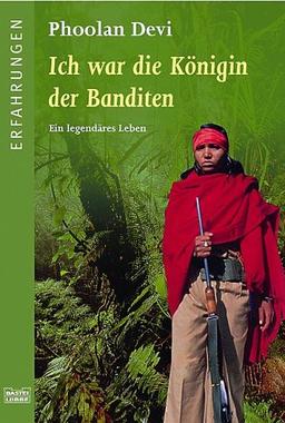 Ich war die Königin der Banditen: Ein legendäres Leben