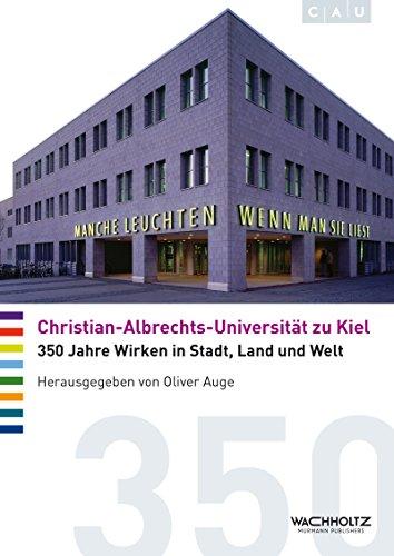 Christian-Albrechts-Universität zu Kiel: 350 Jahre Wirken in Stadt, Land und Welt