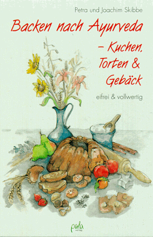 Backen nach Ayurveda, Kuchen, Torten & Gebäck