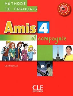 Amis et compagnie 4 : méthode de français B1 : livre de l'élève