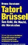 Tatort Brüssel: Das Geld, die Macht, die Bürokraten