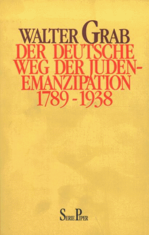 Der deutsche Weg der Judenemanzipation 1789 - 1938.