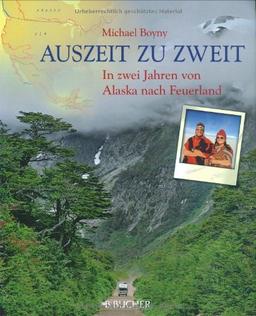 Auszeit zu Zweit: In zwei Jahren von Alaska nach Feuerland