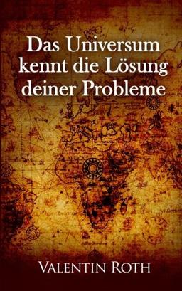 Das Universum kennt die Loesung deiner Probleme (Das Gesetz der Anziehung, Band 2)