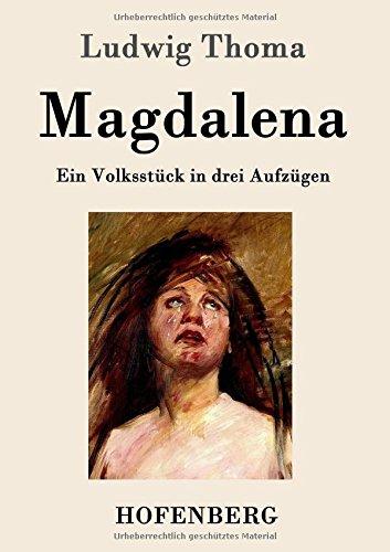 Magdalena: Ein Volksstück in drei Aufzügen