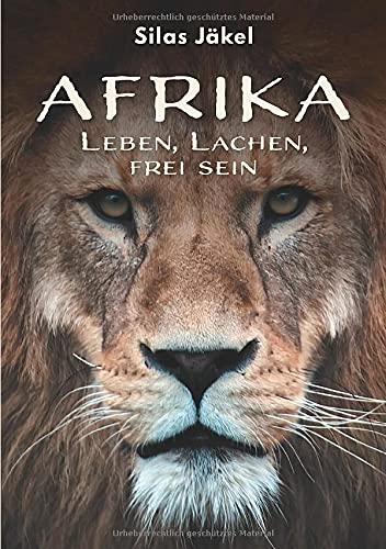 Afrika: Leben, Lachen, frei sein