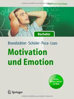 Motivation und Emotion: Allgemeine Psychologie für Bachelor: Lesen, Hören, Lernen im Web (Springer-Lehrbuch)