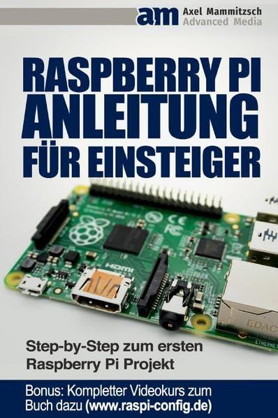 Raspberry PI Anleitung für Einsteiger: Step-by-Step zum ersten Raspberry Pi Projekt