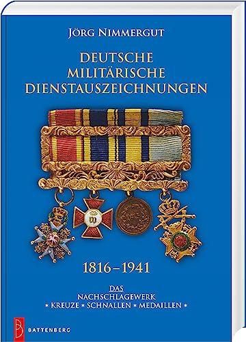 Deutsche militärische Dienstauszeichnungen 1816 – 1941: Das Nachschlagewerk. ✶ Kreuze ✶ Schnallen ✶ Medaillen ✶