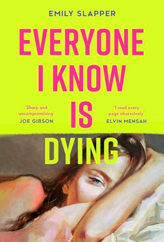 Everyone I Know is Dying: A razor-sharp, bleakly funny literary debut novel for 2024