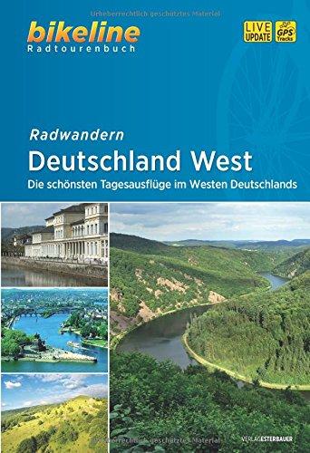 Radwandern Deutschland West: Die schönsten Tagesausflüge im Westen Deutschlands (Bikeline Radtourenbücher)