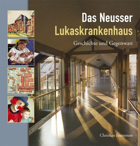 Das Neusser Lukaskrankenhaus: Geschichte und Gegenwart