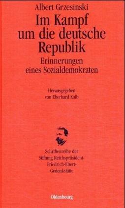 Im Kampf um die deutsche Republik: Erinnerungen eines Sozialdemokraten