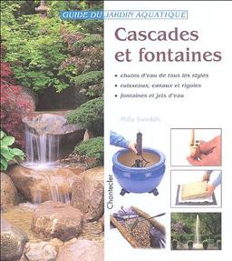 Cascades et fontaines : chutes d'eau de tous les styles, ruisseaux, canaux et rigoles, fontaines et jets d'eau