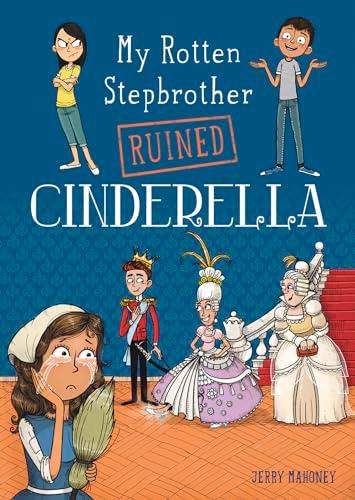 My Rotten Stepbrother Ruined Cinderella (My Rotten Stepbrother Ruined Fairy Tales)