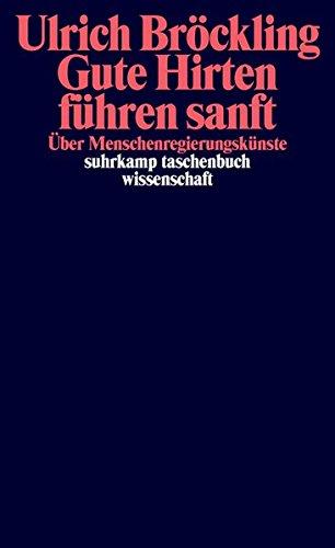 Gute Hirten führen sanft: Über Menschenregierungskünste (suhrkamp taschenbuch wissenschaft)