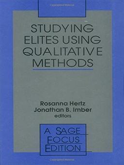 Studying Elites Using Qualitative Methods (Sage Focus Editions)