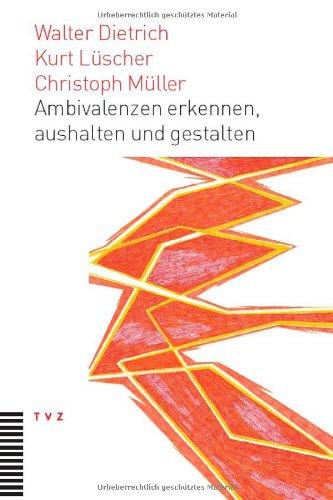 Ambivalenzen erkennen, aushalten und gestalten: Eine neue interdisziplinäre Perspektive für thologisches und kirchliches Arbeiten