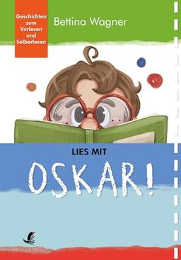 Lies mit Oskar!: Geschichten zum Vorlesen und Selberlesen