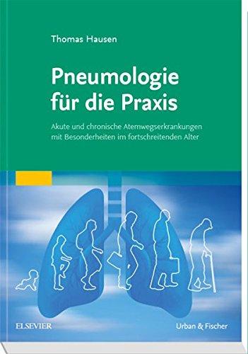 Pneumologie für die Praxis: Akute und chronische Atemwegserkrankungen mit Besonderheiten im fortschreitenden Alter