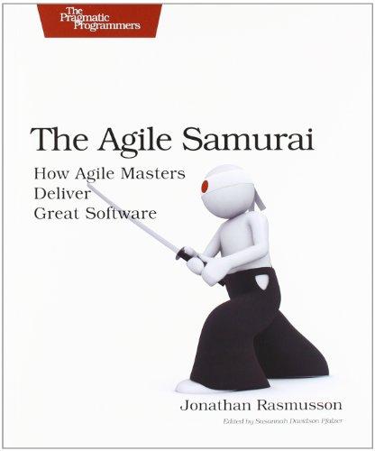 The Agile Samurai: How Agile Masters Deliver Great Software (Pragmatic Programmers)