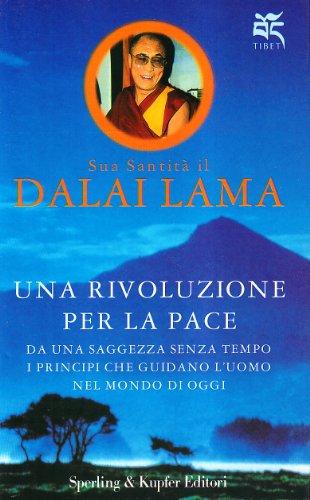 Una rivoluzione per la pace. Da una saggezza senza tempo i principi che guidano l'uomo nel mondo di oggi