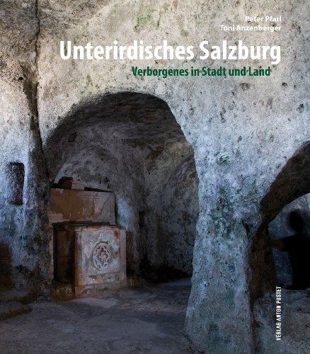 Unterirdisches Salzburg: Verborgenes in Stadt und Land