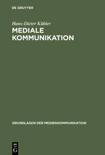 Mediale Kommunikation (Grundlagen Der Medienkommunikation)