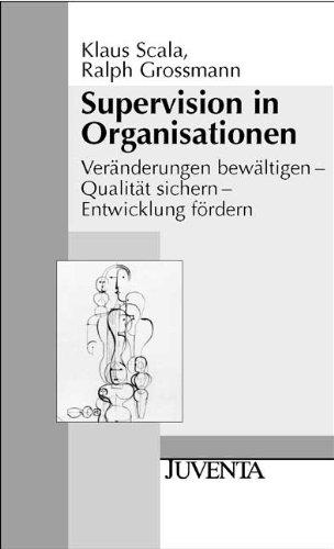 Supervision in Organisationen: Veränderung bewältigen - Qualität sichern - Entwicklung fördern (Juventa Paperback)