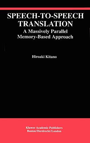 Speech-to-Speech Translation: A Massively Parallel Memory-Based Approach (The Springer International Series in Engineering and Computer Science, 260, Band 260)