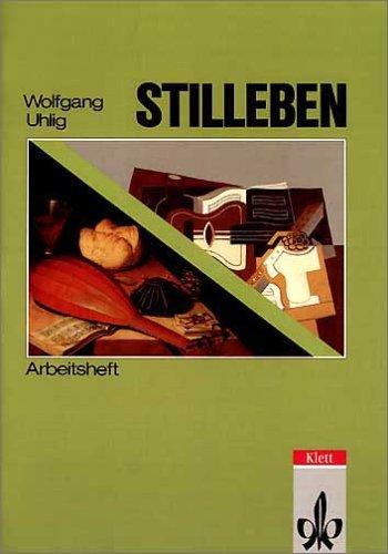 Thema Kunst. Arbeitshefte Kunst für die Sekundarstufe II: Arbeitshefte Kunst für die Sekundarstufe II, Stilleben: Theorie und Entwicklung der europäischen Stillebenmalerei