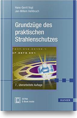 Grundzüge des praktischen Strahlenschutzes. Berücksichtigt StrlSchV/StrSchG Stand 2019