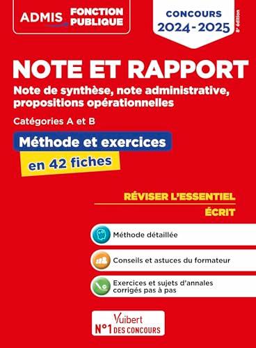 Note et rapport : note de synthèse, note administrative, propositions opérationnelles, catégories A et B : méthode et exercices en 42 fiches, concours 2024-2025