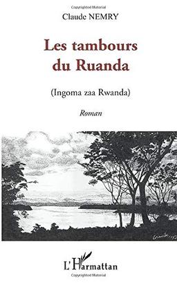 Les tambours du Ruanda. Ingoma zaa Rwanda