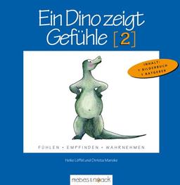 Ein Dino zeigt Gefühle (2): Fühlen - Empfinden - Wahrnehmen